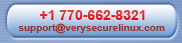 phone: +1 770-662-8321, email: support@VerySecureLinux.com